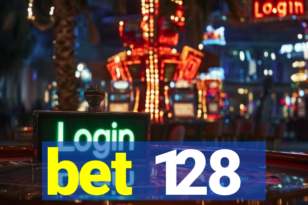 bet 128